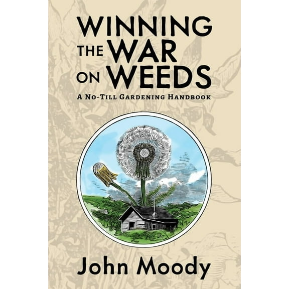 Winning the War on Weeds: A No-Till Gardening Handbook, (Paperback)