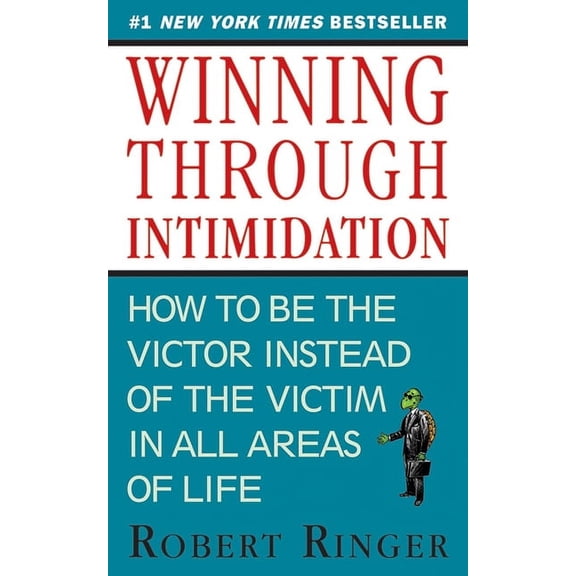 Winning Through Intimidation: How to Be the Victor, Not the Victim, in Business and in Life, (Paperback)