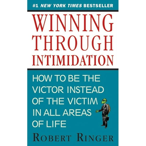 Winning Through Intimidation: How to Be the Victor, Not the Victim, in Business and in Life, (Paperback)