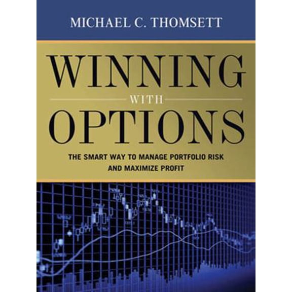 Pre-Owned Winning With Options: The Smart Way to Manage Portfolio Risk and Maximize Profit (Paperback) 0814400337 9780814400333