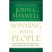 JOHN C MAXWELL Winning with People: Discover the People Principles That Work for You Every Time, (Paperback)