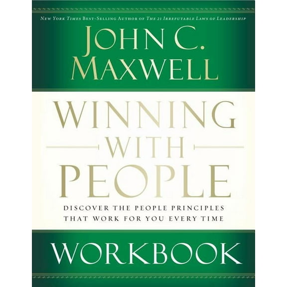 Winning with People Workbook: Discover the People Principles That Work for You Every Time, (Paperback)