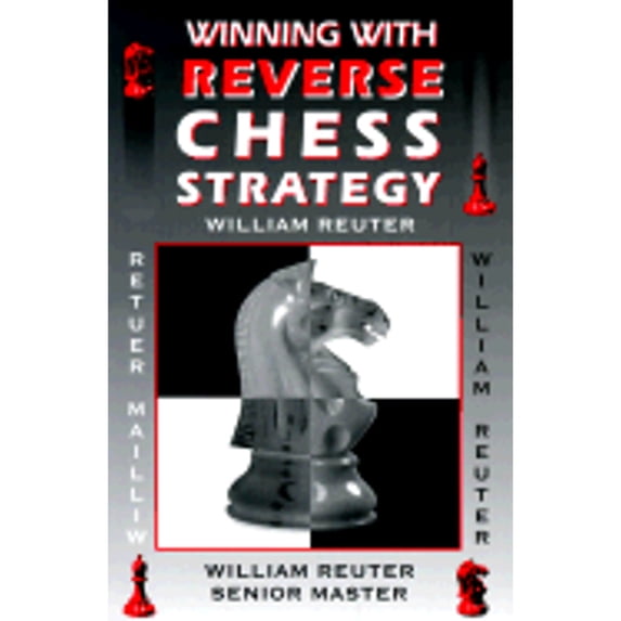 Winning with Reverse Chess Strategy (Paperback) by William Reuter