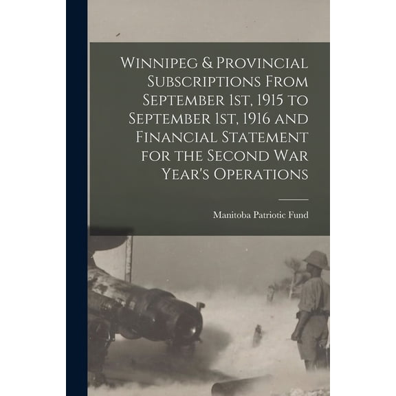 Winnipeg & Provincial Subscriptions From September 1st, 1915 to September 1st, 1916 and Financial Statement for the Seco, (Paperback)