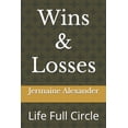 thumbnail image 1 of Wins & Losses Wins & Losses: Life Full Circle, Book 1, (Paperback), 1 of 1