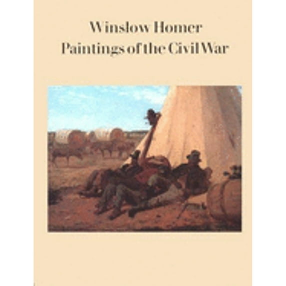 Pre-Owned Winslow Homer : Paintings of the Civil War (Paperback) 9780884010609