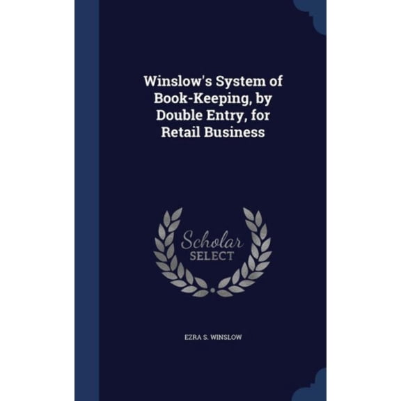Winslow's System Of Book-Keeping, By Double Entry, For Retail Business
