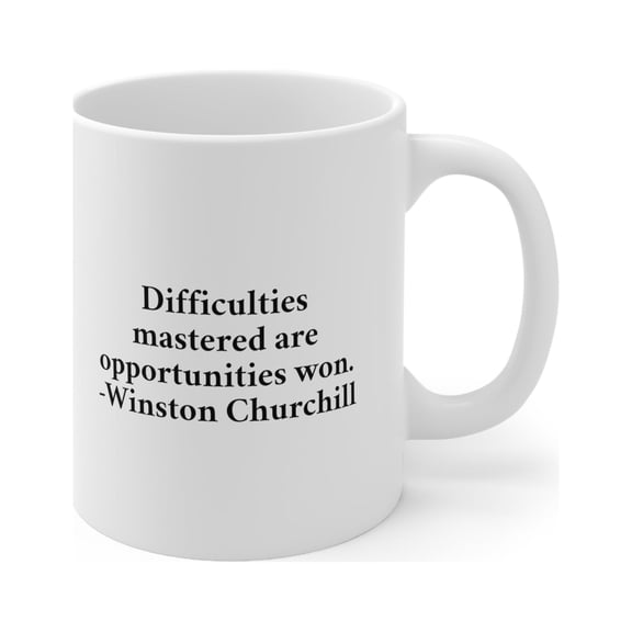 Winston Churchill Quote Mug - Difficulities Mastered Are Opportunities Won