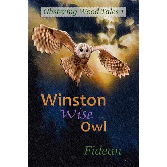 Glistering Wood Tales Winston Wise Owl, Book 1, (Paperback)