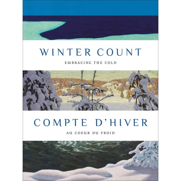 Winter Count Compte d'Hiver: Embracing the Cold Au Coeur Du Froid, (Paperback)