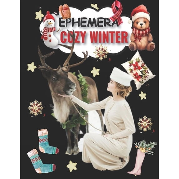 Winter Cozy Ephemera To Cut And Collage: Vol 1 & 199+ Beautiful Images of Enchanted Creatures for Junk Journals, Scrapbo, (Paperback)