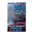 thumbnail image 1 of Winter Crochet Projects - over 40 Wonderful Patterns for Cold Months : Crochet Patterns, Crochet Stitches, 1 of 1