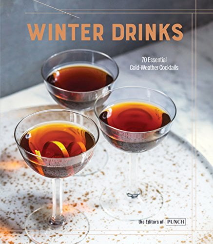 Pre-Owned Winter Drinks: 70 Essential Cold-Weather Cocktails (Hardcover) 0399581669 9780399581663
