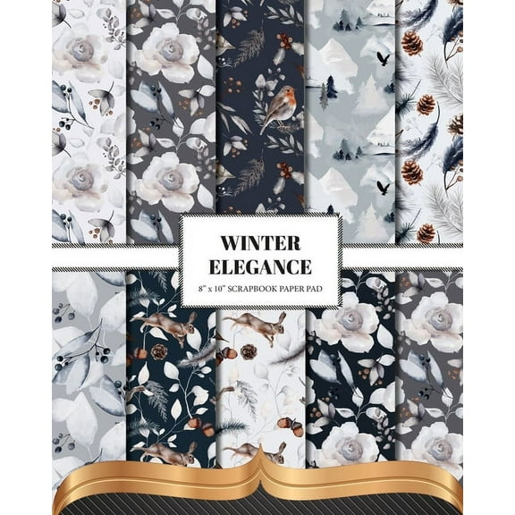 Winter Elegance Scrapbook Paper: Double Sided Craft Paper For Card Making, Junk Journals & DIY Projects, (Paperback)