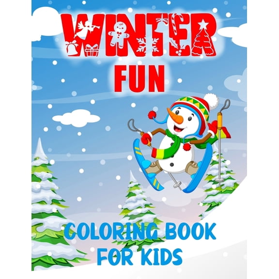 Winter Fun Coloring Book For Kids: Ages 6 - 11 snowmen, skiing, sledging, skating and lots more, (Paperback)