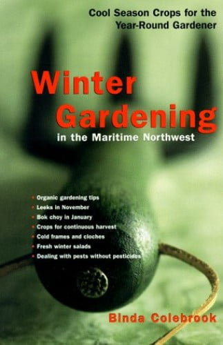 Pre-Owned Winter Gardening in the Maritime Northwest: Cool Season Crops for the Year-Round Gardener (Paperback) 1570611629 9781570611629