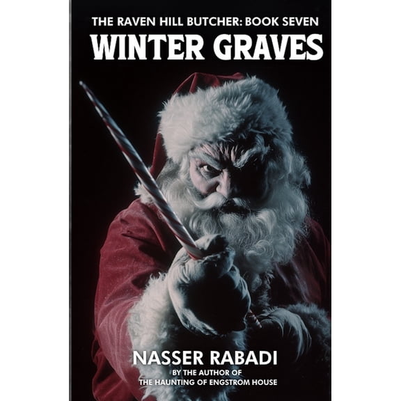 The Raven Hill Butcher Winter Graves: A Slasher Horror Novel, Book 7, (Paperback)