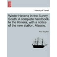 thumbnail image 1 of Winter Havens in the Sunny South. a Complete Handbook to the Riviera, with a Notice of the New Station, Alassio., 1 of 1