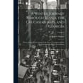 thumbnail image 1 of A Winter Journey Through Russia, the Caucasian Alps, and Georgia : Thence Across Mount Zagros by the Pass of Xenophon and the Ten Thousand Greeks, into Koordistaun; Volume 1 (Paperback), 1 of 1