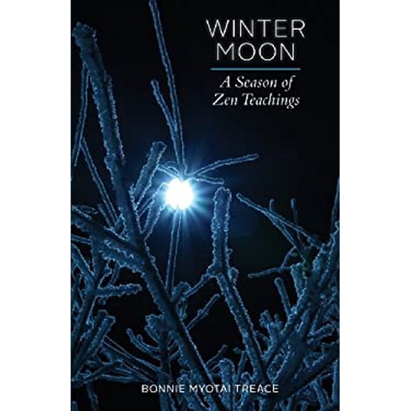 Pre-Owned Winter Moon : A Season of Zen Teachings 9780986058776 Used