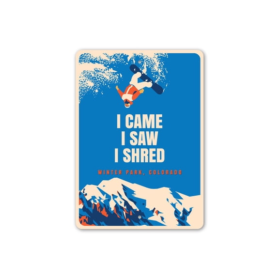 Winter Park Colorado I Came I Saw I Shred Aluminum Metal Decor Sign - 10x14 inches
