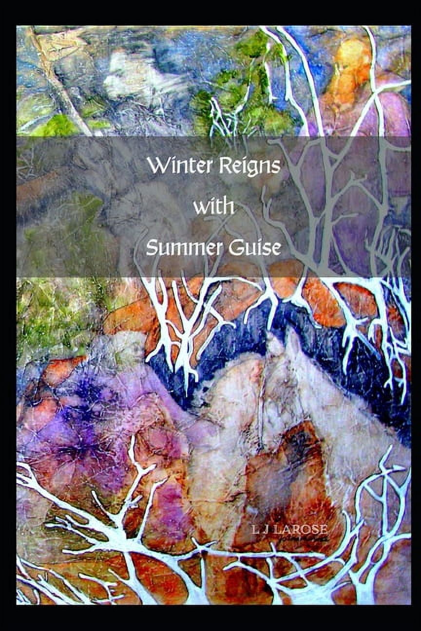 Winter Reigns with Summer Guise (Paperback)