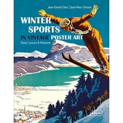 Winter Sports in Vintage Poster Art Snow, Luxury & Pleasure Hardcover