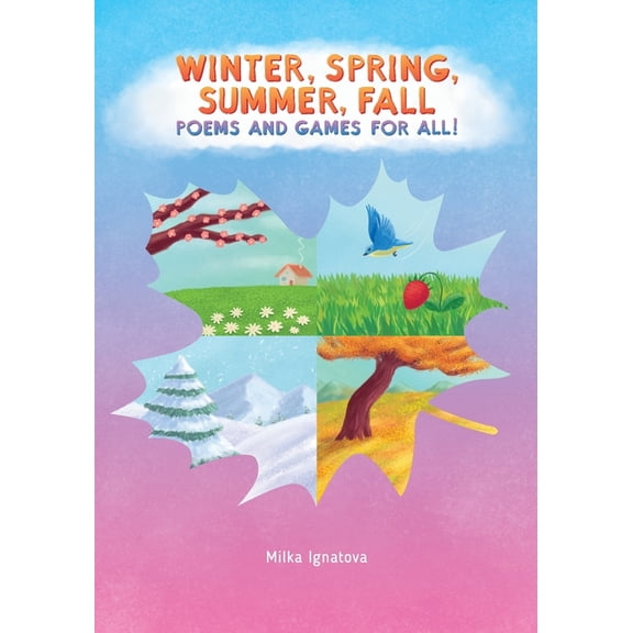 Winter, Spring, Summer, Fall - Poems And Games For All!, (Paperback)