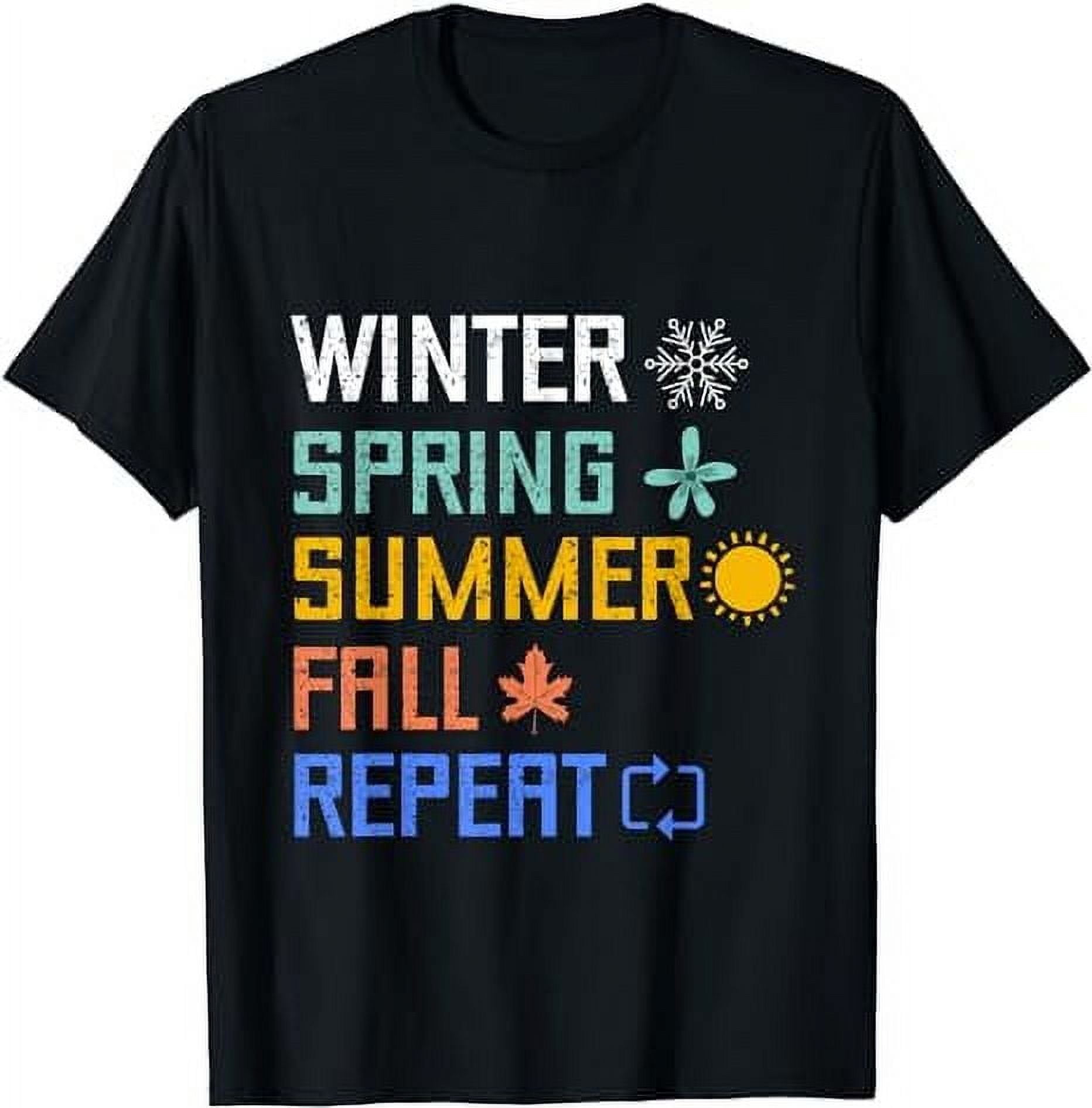 Winter Spring Summer Fall Repeat Autumn Four Season Weather T-Shirt ...