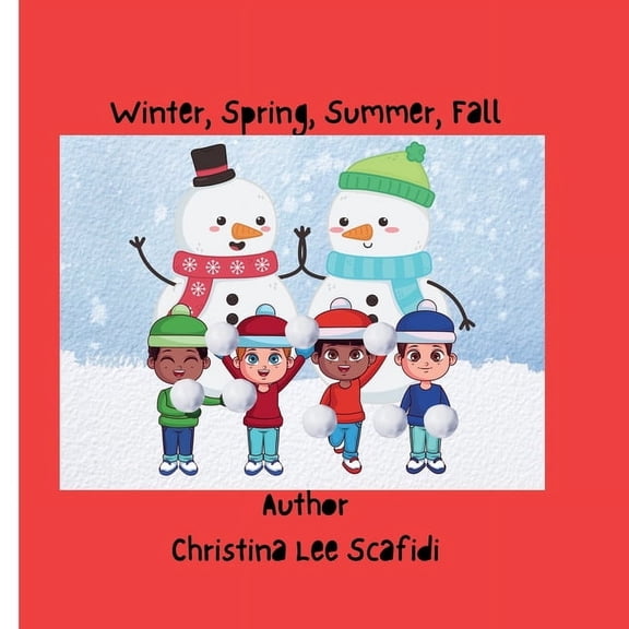Winter, Spring, Summer, Fall: Winter, Spring, Summer, Fall a children's story, (Paperback)