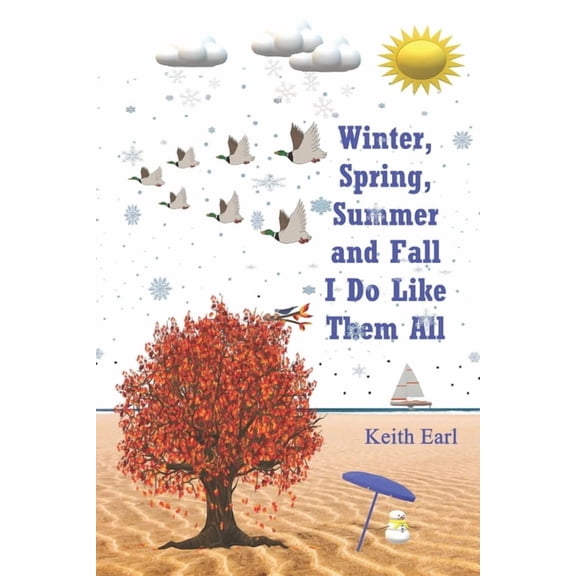 Winter, Spring, Summer and Fall I Do Like Them All, (Paperback)