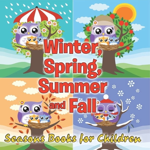 Winter, Spring, Summer and Fall: Seasons Books for Children, (Paperback)