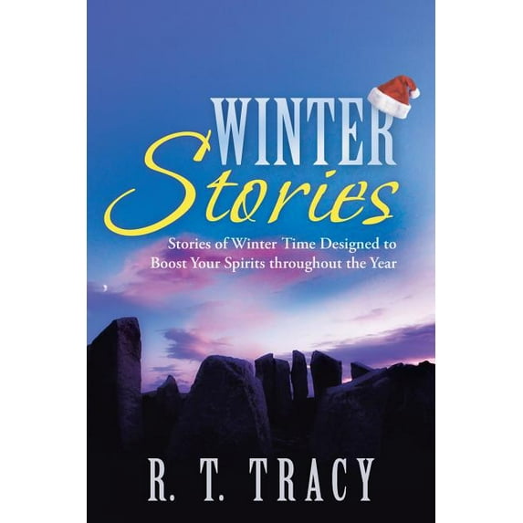 Winter Stories : Stories of Winter Time Designed to Boost Your Spirits Throughout the Year