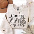 thumbnail image 1 of Winter Sweatshirt, I Don't Do Winter Very Well Sweatshirt, Winter season s, season Sweater, season S04495, F2874 Tshirt All Size S-5XL, 1 of 5
