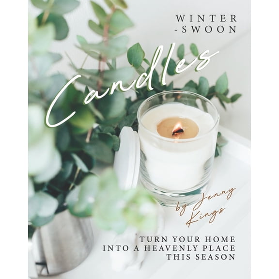 Winter-Swoon Candles : Turn Your Home into A Heavenly Place This Season (Paperback)