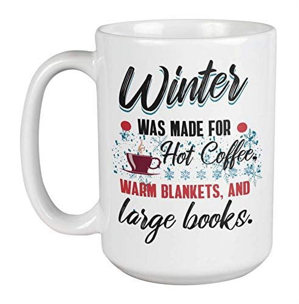 Book　Coffee　A　Made　For　Cup　Mug　Cozy　Cold　And　Bookworm,　For　Hot　Coffee　Blankets,　Gift　Weather　Coffee,　Books.　Men　Reader,　Warm　Was　Large　Quotes　Avid　Tea　Lover,　And　Winter　Women