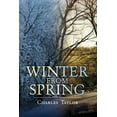 thumbnail image 1 of Winter from Spring (Paperback) by Charles Taylor, 1 of 1