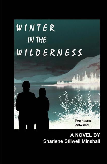 Winter in the Wilderness (Paperback) by Ms. Sharlene Minshall