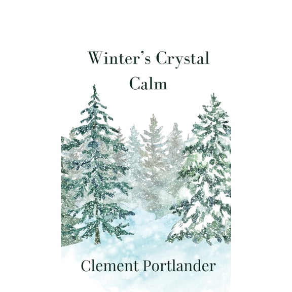 Winter's Crystal Calm, (Hardcover)