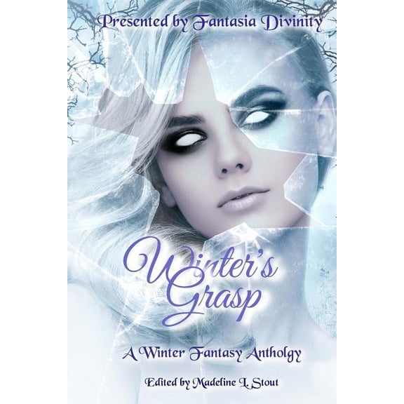 Winter's Grasp: A Winter Fantasy Anthology, (Paperback)