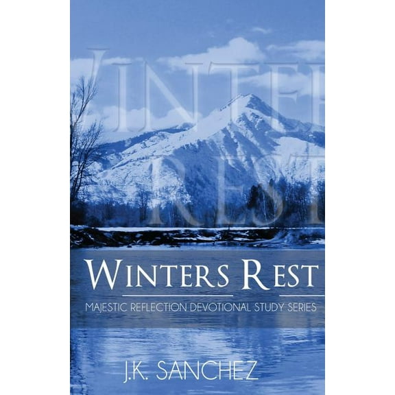 Majestic Reflection - Devotional Study: Winters Rest : Majestic Reflection - Devotional Study Series Book One (Series #1) (Paperback)