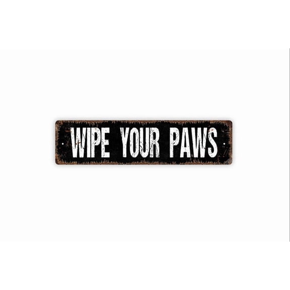 Wipe Your Paws Sign - Funny Dog or Cat Welcome To Our Home Entryway Porch Patio Rustic Street Metal Aluminum Sign or Door Name Plate Plaque - Size: 16 x 4 Inches
