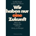 thumbnail image 1 of Wir Haben Nur Eine Zukunft: Der Rio-Bericht an Den Club of Rome; Reform Der Internationalen Ordnung, (Paperback), 1 of 1