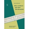 thumbnail image 1 of Wir Rechnen Mit Dem Rechenstab: Eine LeichtverstÃ¤ndliche Anleitung, (Paperback), 1 of 1