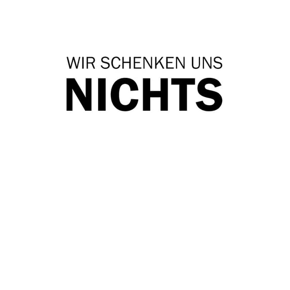 Wir Schenken Uns Nichts: Eine Lustige Und Kreative Geschenkidee F�r Menschen Die Schon Alles Haben Oder Sich nichts W�nschen Paperback