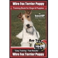 thumbnail image 1 of Wire Fox Terrier Puppy Wire Fox Terrier Training Book for Dogs Puppies By Bone: Are You Ready to Bone Up? Easy Training * Fast Results Wire fox Terrier Puppy Paperback 1722129514 9781722129514 Mrs, 1 of 1