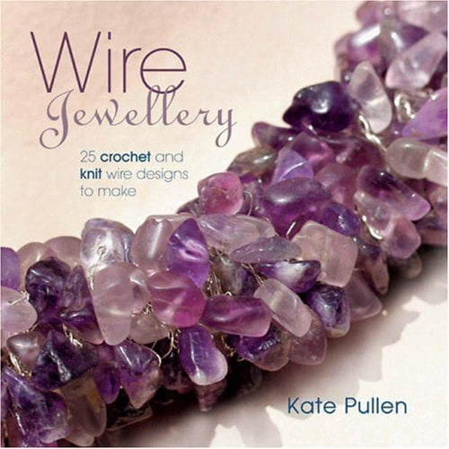 Pre-Owned Wire Jewellery: 25 Crochet and Knit Wire Designs to Make (Paperback) 1861084145 9781861084149