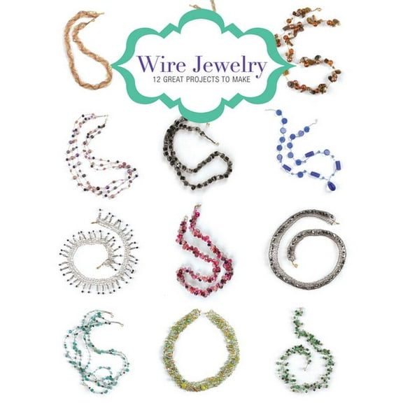 Wire Jewelry: 12 Great Projects to Make (Paperback)