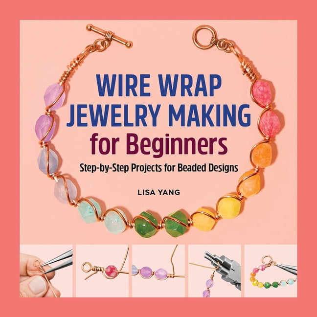 Wire Wrap Jewelry Making for Beginners: Step-by-Step Projects for Beaded  Designs (Paperback)