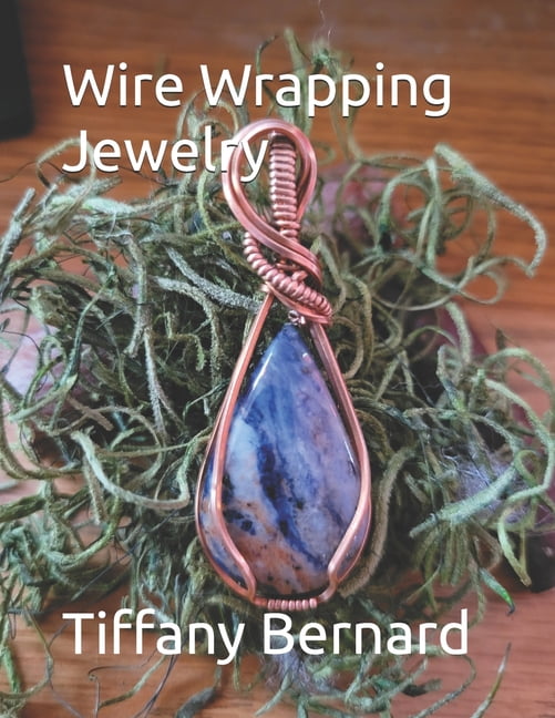 Wire Wrapping Jewelry Wire Wrapping Jewelry: Beginner Wire Wrapping ...